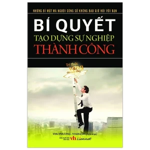 Bí quyết tạo dựng sự nghiệp thành công